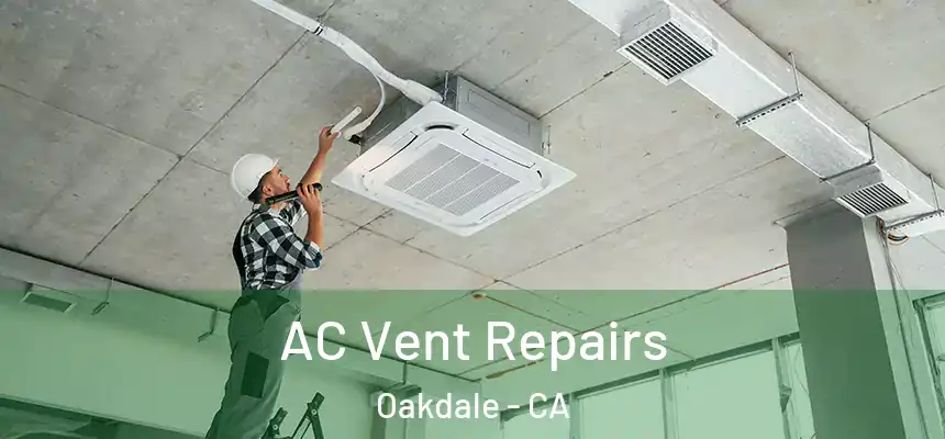  AC Vent Repairs Oakdale - CA