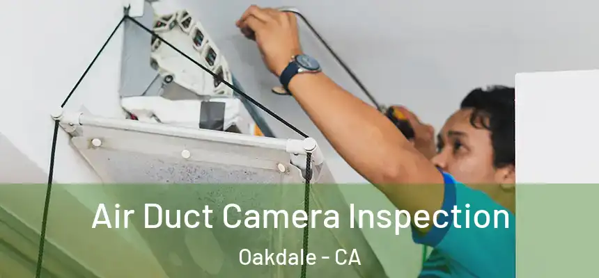  Air Duct Camera Inspection Oakdale - CA