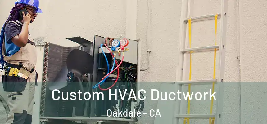  Custom HVAC Ductwork Oakdale - CA