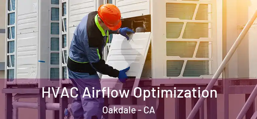  HVAC Airflow Optimization Oakdale - CA