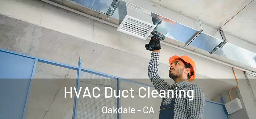  HVAC Duct Cleaning Oakdale - CA