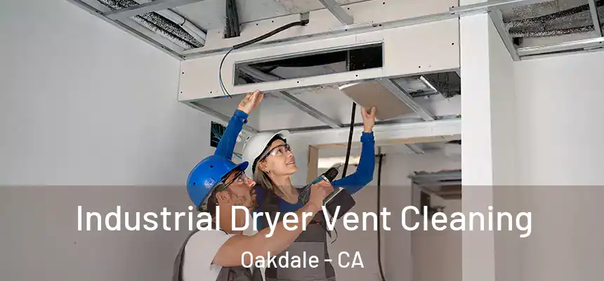 Industrial Dryer Vent Cleaning Oakdale - CA