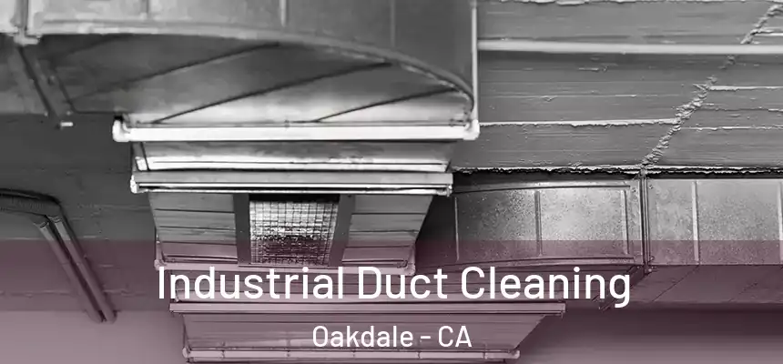 Industrial Duct Cleaning Oakdale - CA