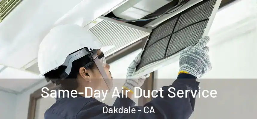  Same-Day Air Duct Service Oakdale - CA